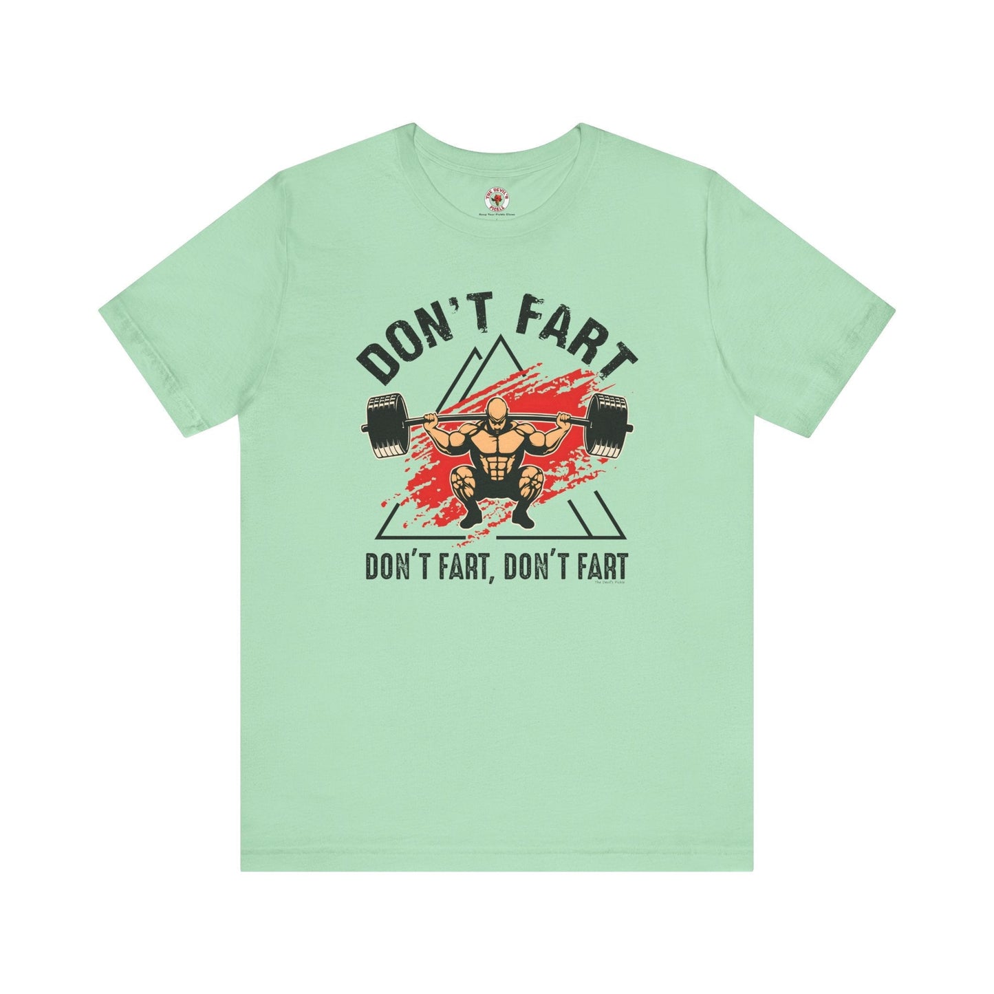 Don't Fart T-Shirt The Devil's Pickle