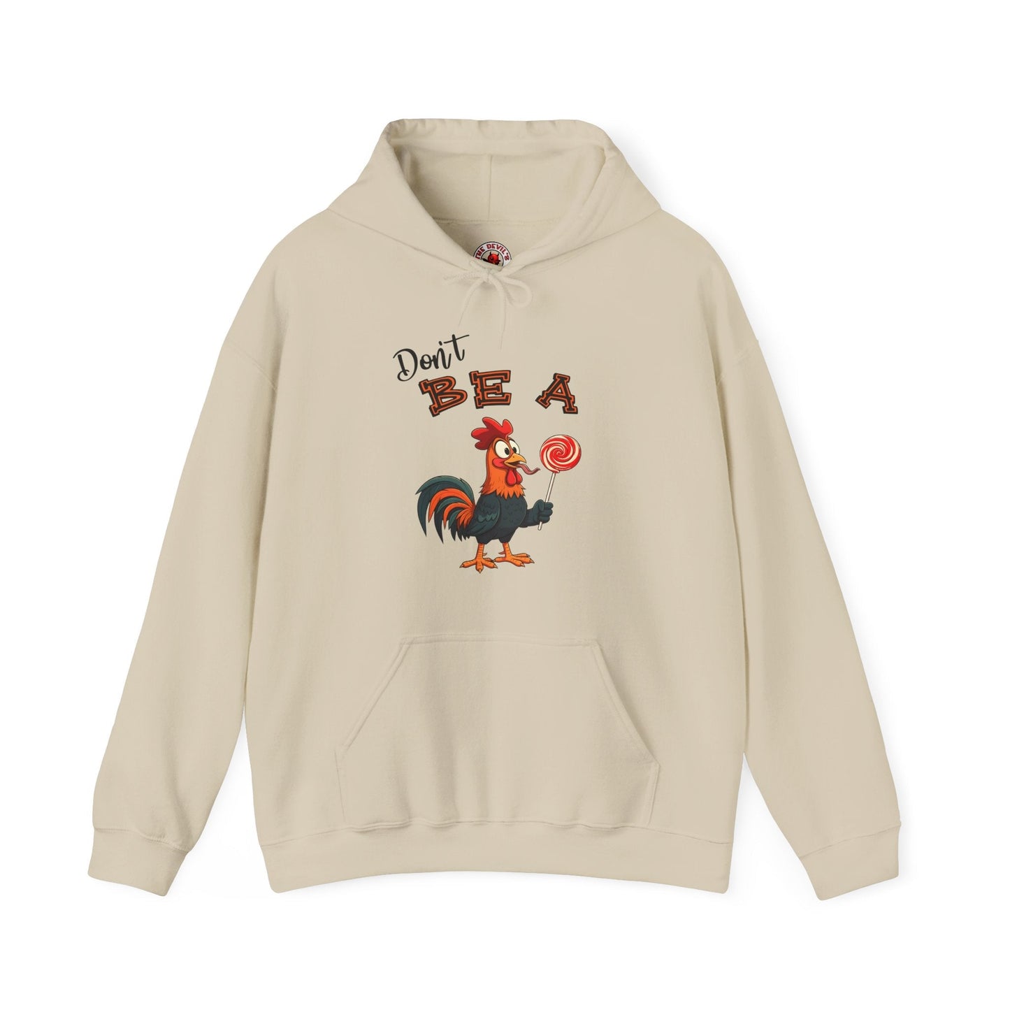 Don't Be A Cock Sucker Hooded Sweatshirt The Devil's Pickle