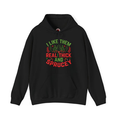 I Like them Thick And Sprucey Hooded Sweatshirt The Devil's Pickle