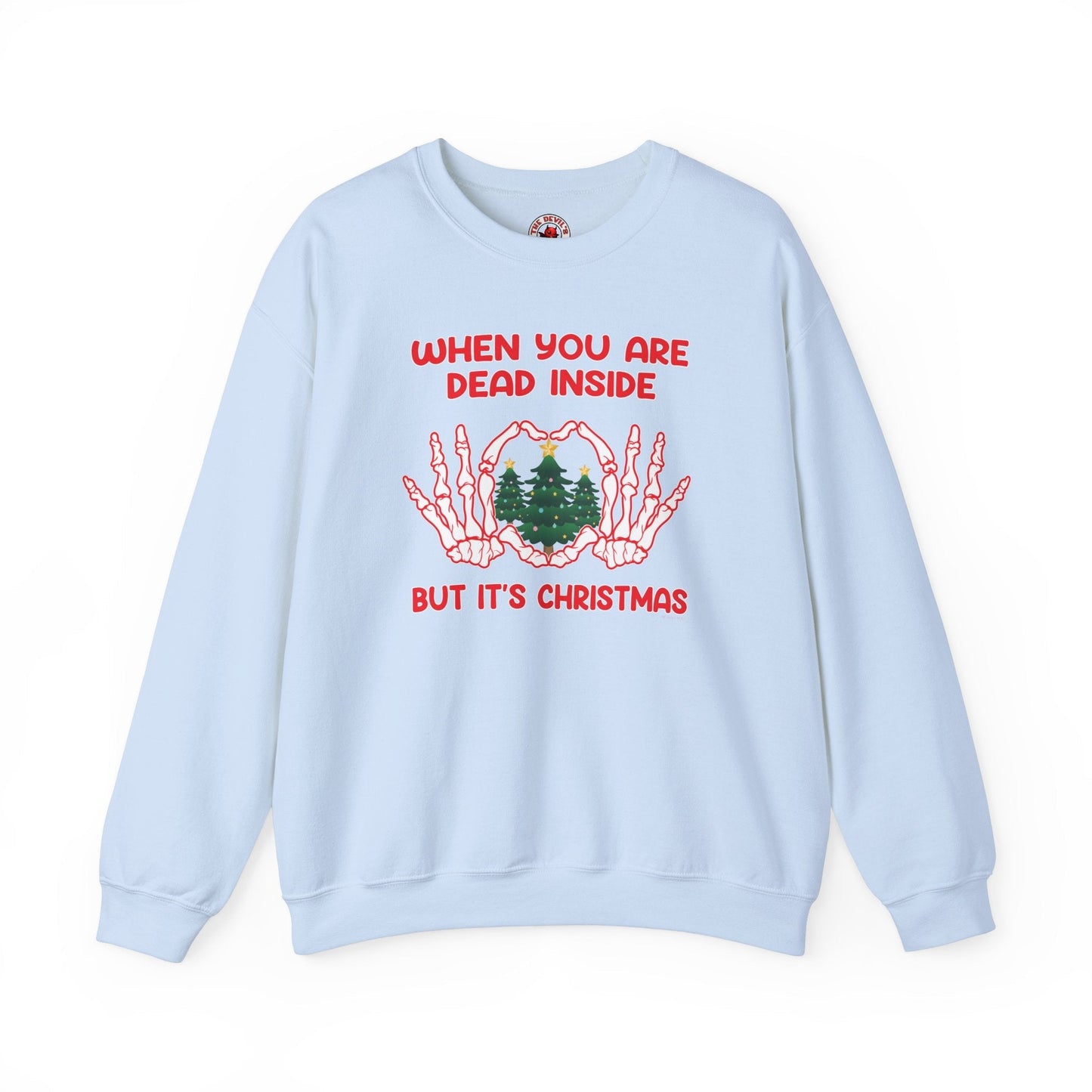 When You Are Dead Inside But It's Christmas Crewneck Sweatshirt The Devil's Pickle