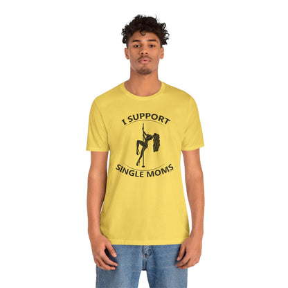 I Support Single Moms T-Shirt The Devil's Pickle