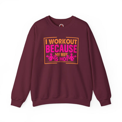 I Workout Because My Wife Is Hot Crewneck Sweatshirt The Devil's Pickle