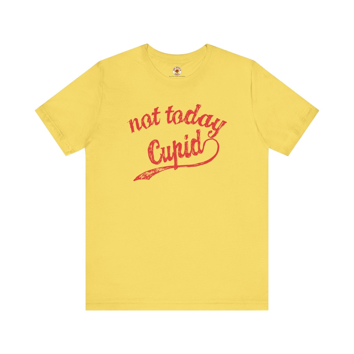 Not Today Cupid T-Shirt The Devil's Pickle