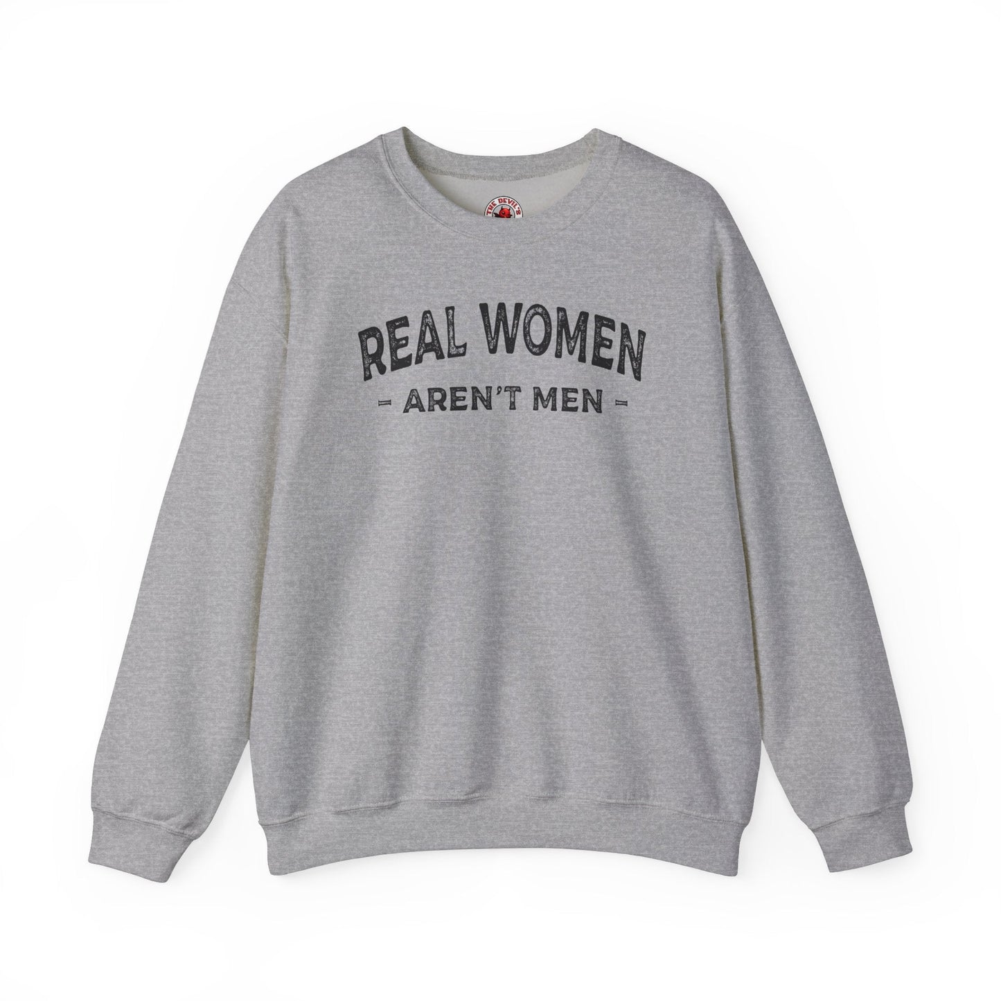 Real Women Aren't Men Crewneck Sweatshirt The Devil's Pickle