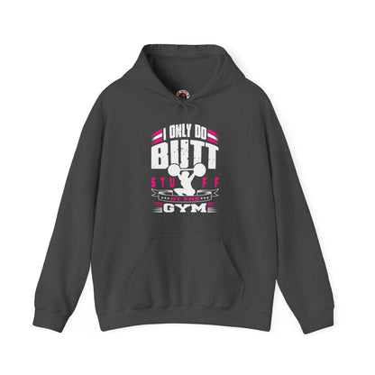 I Only Do Butt Stuff At The Gym Hooded Sweatshirt The Devil's Pickle