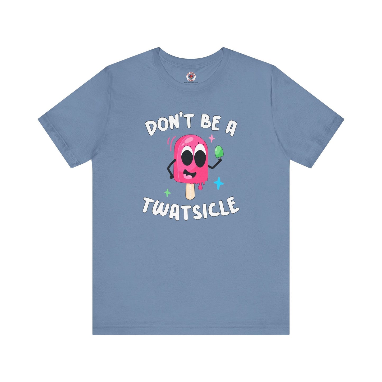 Don't Be A Twatsicle T-Shirt The Devil's Pickle