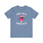 Don't Be A Twatsicle T-Shirt The Devil's Pickle