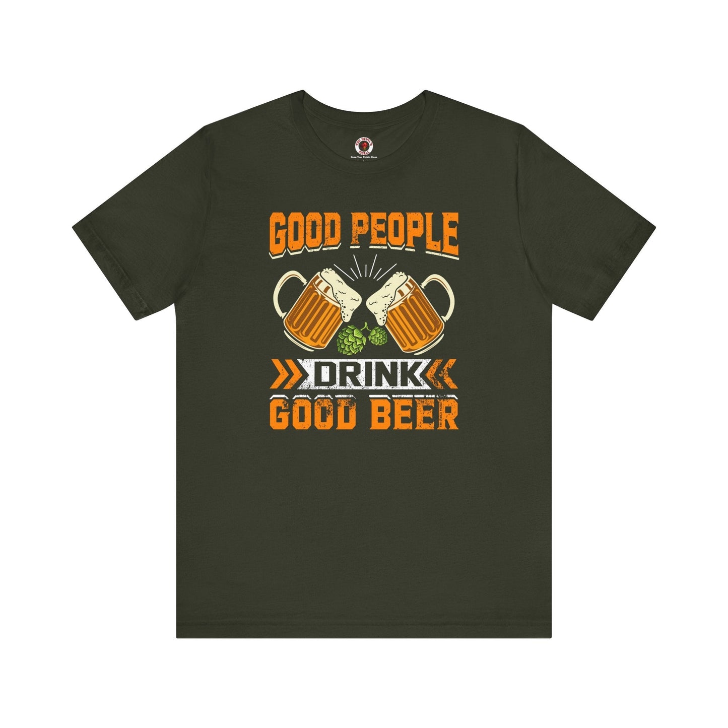 Good People Drink Good Beer T-Shirt The Devil's Pickle