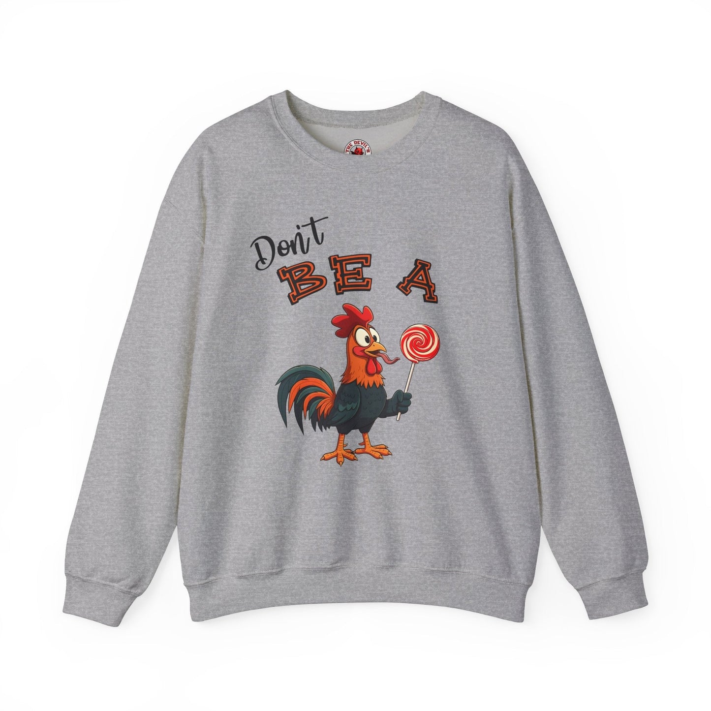 Don't Be A Cock Sucker Crewneck Sweatshirt The Devil's Pickle