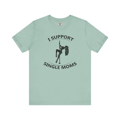 I Support Single Moms T-Shirt The Devil's Pickle