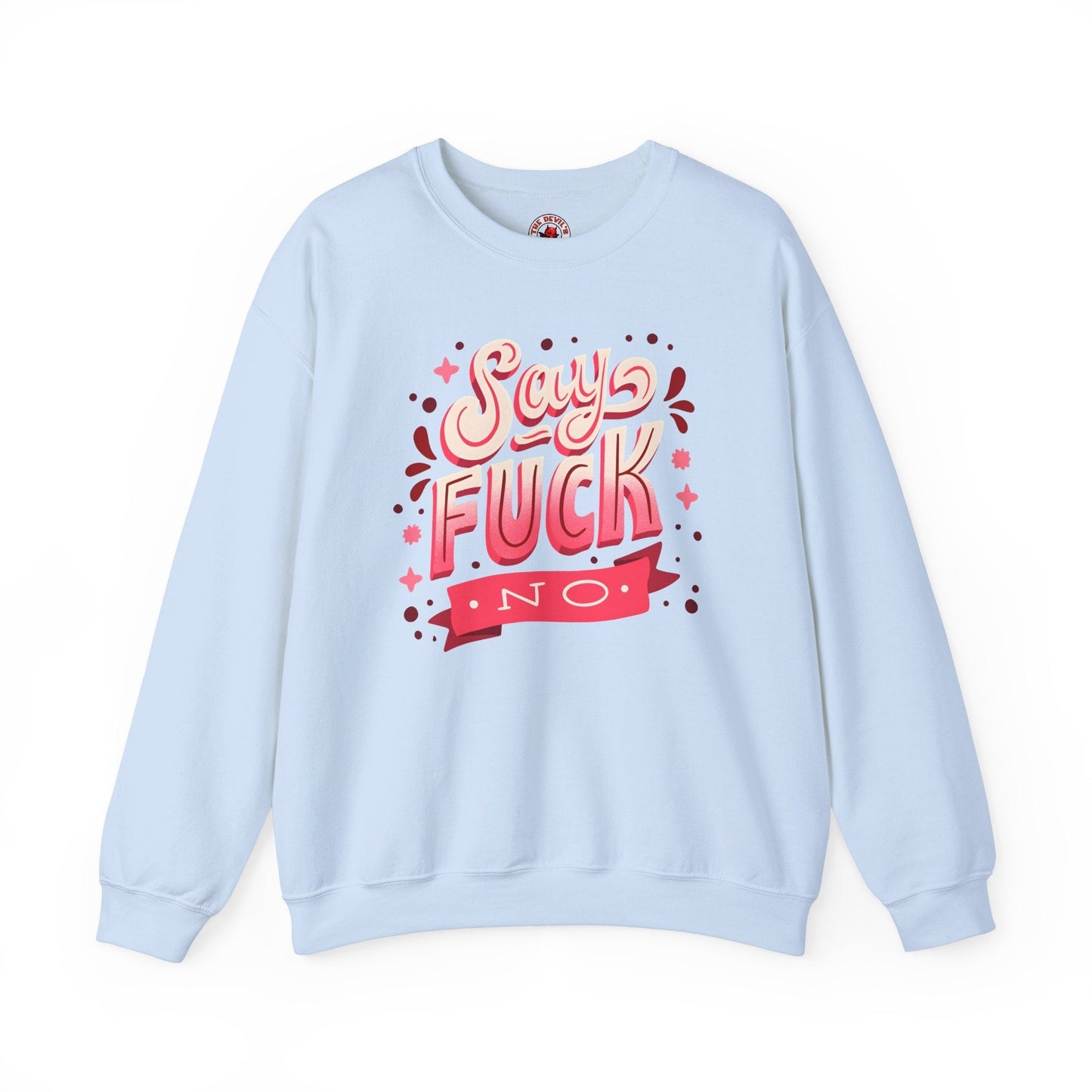 Say Fuck No Crewneck Sweatshirt The Devil's Pickle