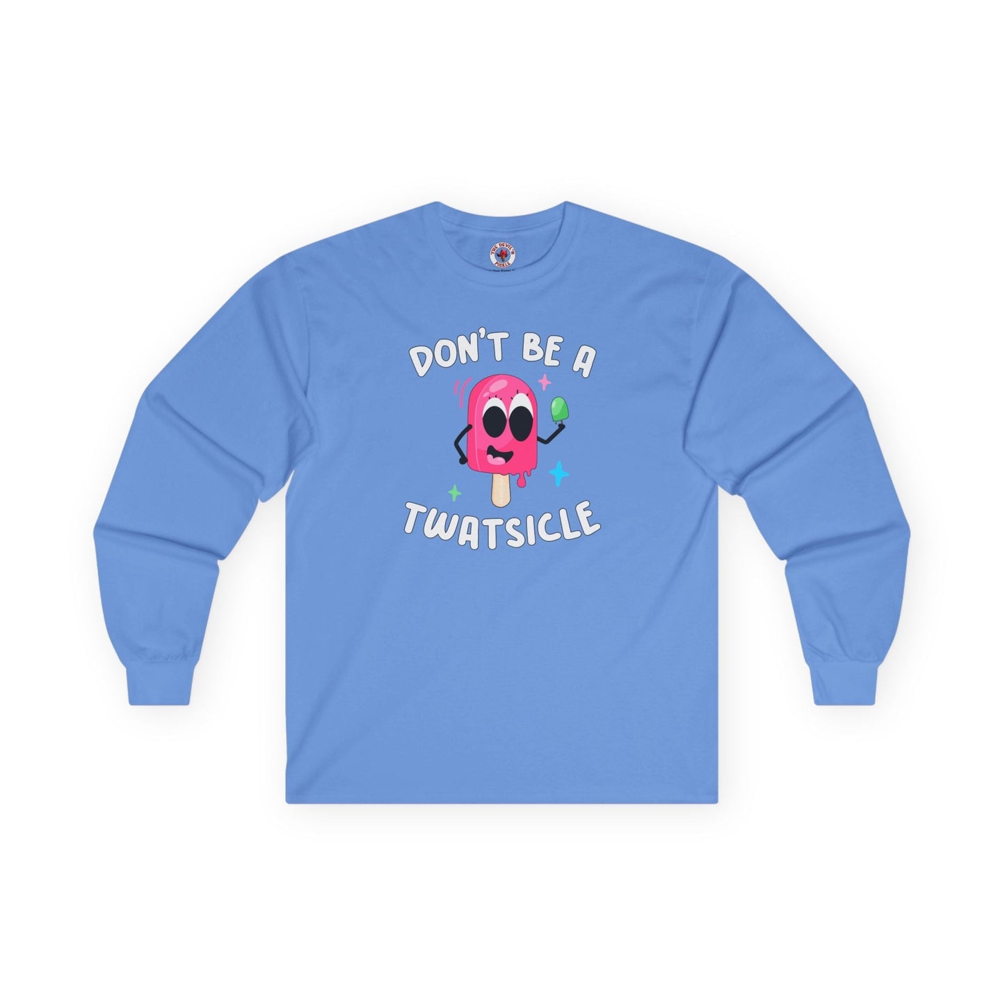 Don't Be A Twatsicle Long Sleeve Tee The Devil's Pickle