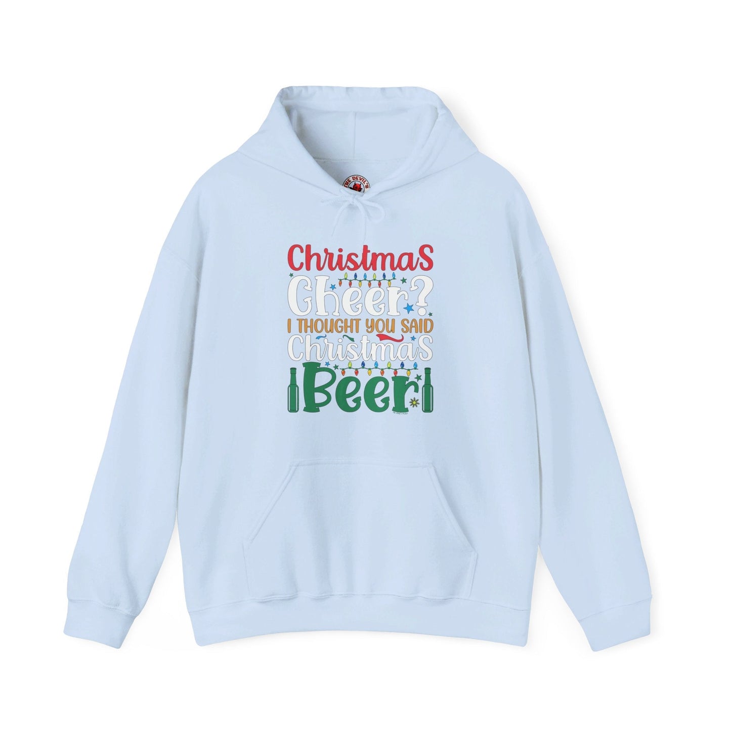 Christmas Cheer? I thought You Said Christmas Beer Hooded Sweatshirt The Devil's Pickle