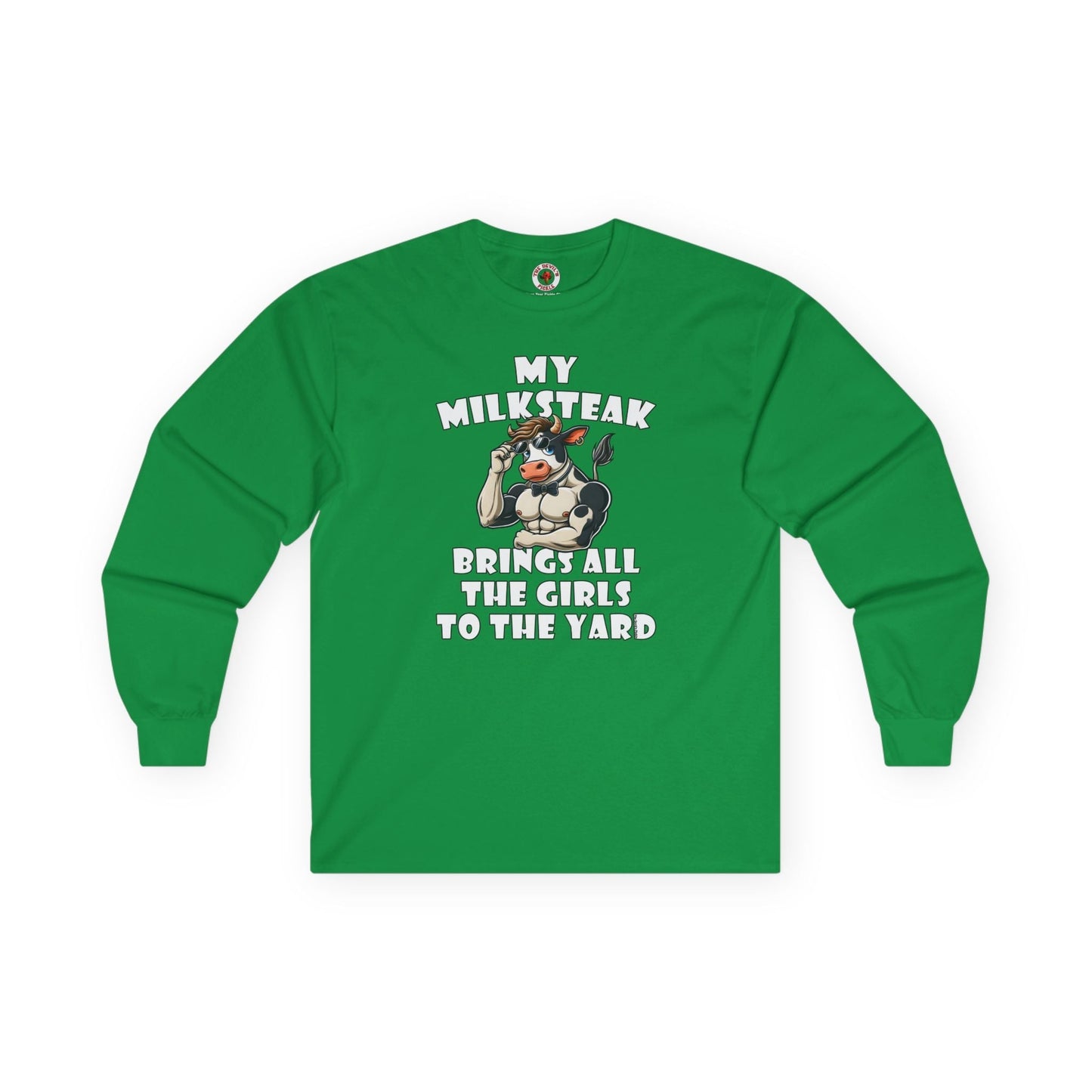 My Milksteak Brings All The Girls To The Yard Long Sleeve Tee The Devil's Pickle