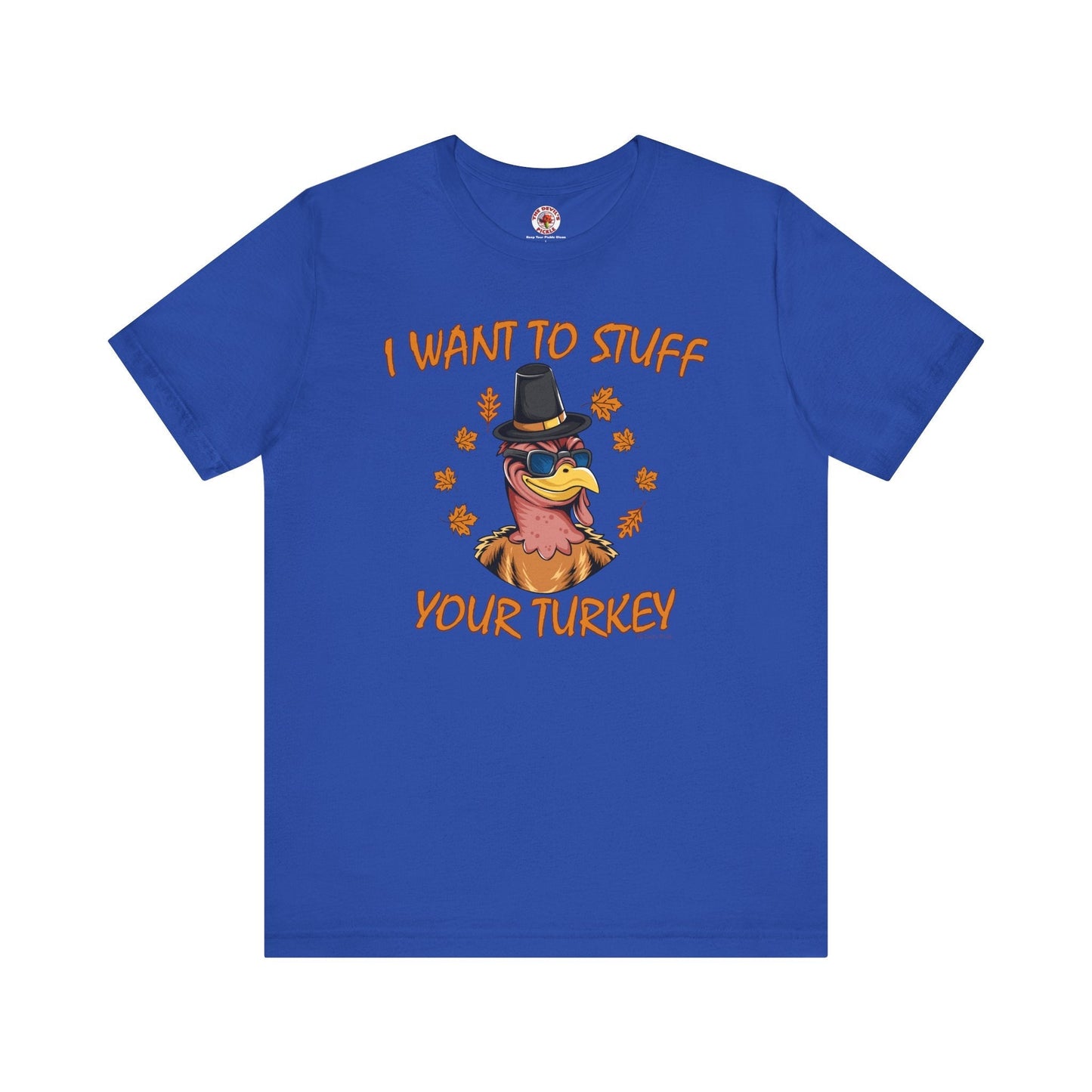 I Want To Stuff Your Turkey T-Shirt The Devil's Pickle