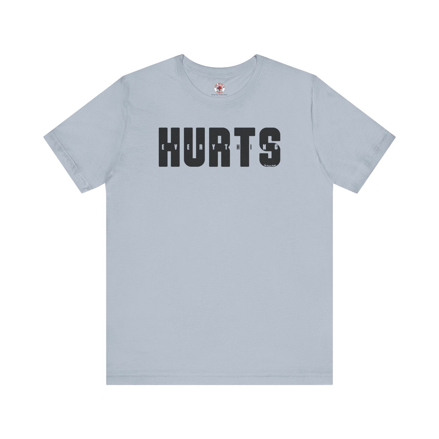 Everything Hurts T-Shirt The Devil's Pickle
