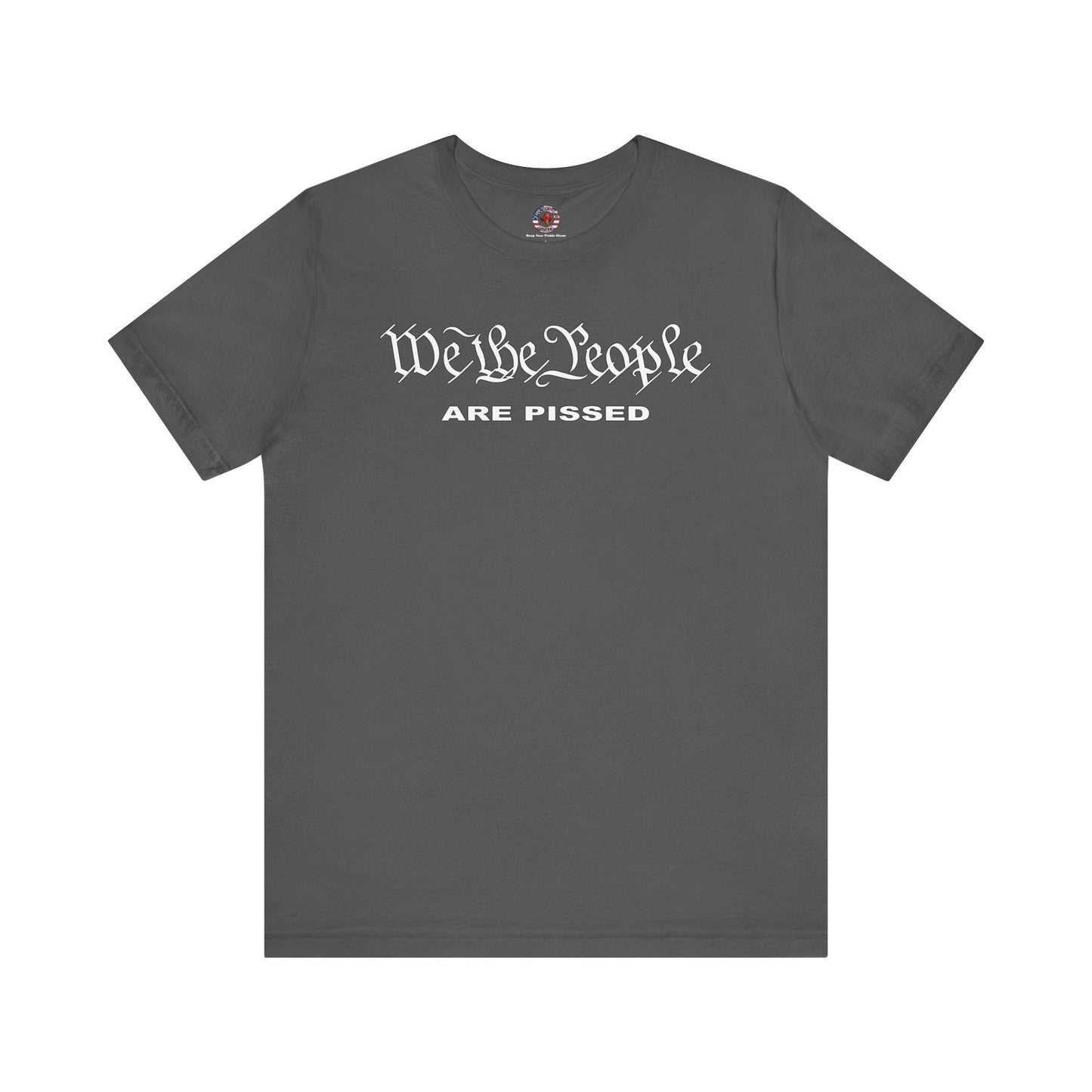 We The People Are Pissed T-Shirt The Devil's Pickle