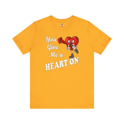You Give Me A Heart On T-Shirt The Devil's Pickle