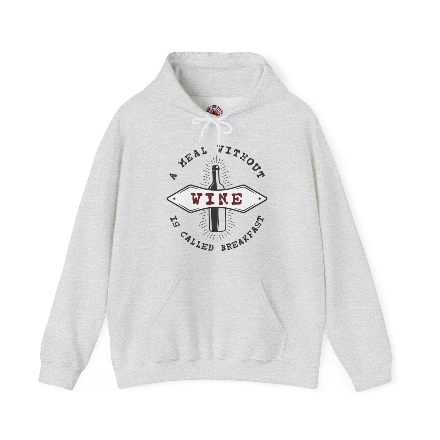 A Meal Without Wine Is Called Breakfast Hooded Sweatshirt The Devil's Pickle