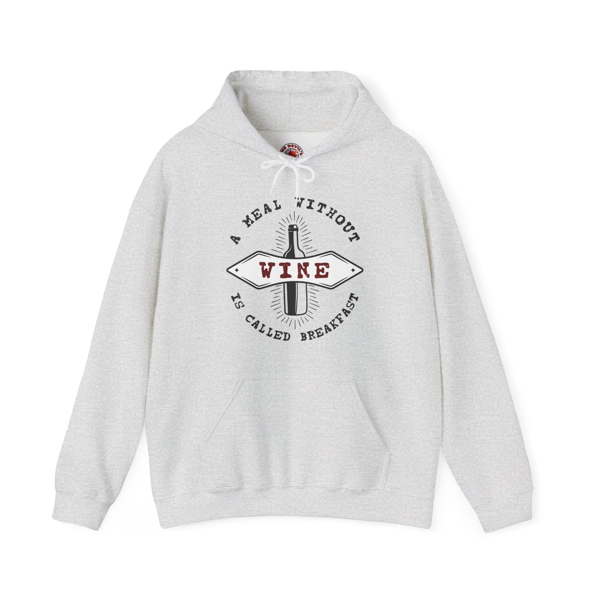 A Meal Without Wine Is Called Breakfast Hooded Sweatshirt The Devil's Pickle
