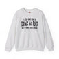 I'm Just Here To Drink And Fuck Crewneck Sweatshirt The Devil's Pickle