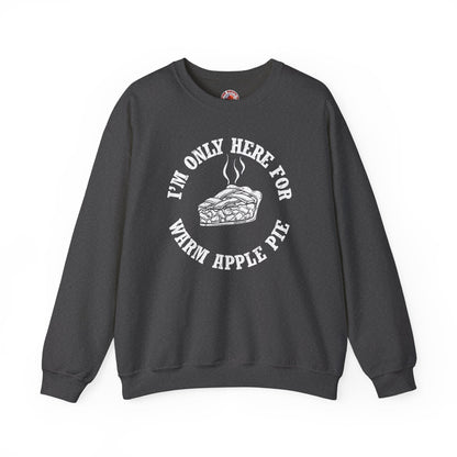 I'm Only Here For Warm Apple Pie Crewneck Sweatshirt The Devil's Pickle