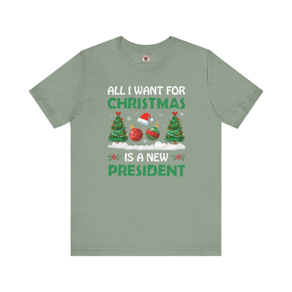 All I Want For Christmas Is A New President T-Shirt The Devil's Pickle