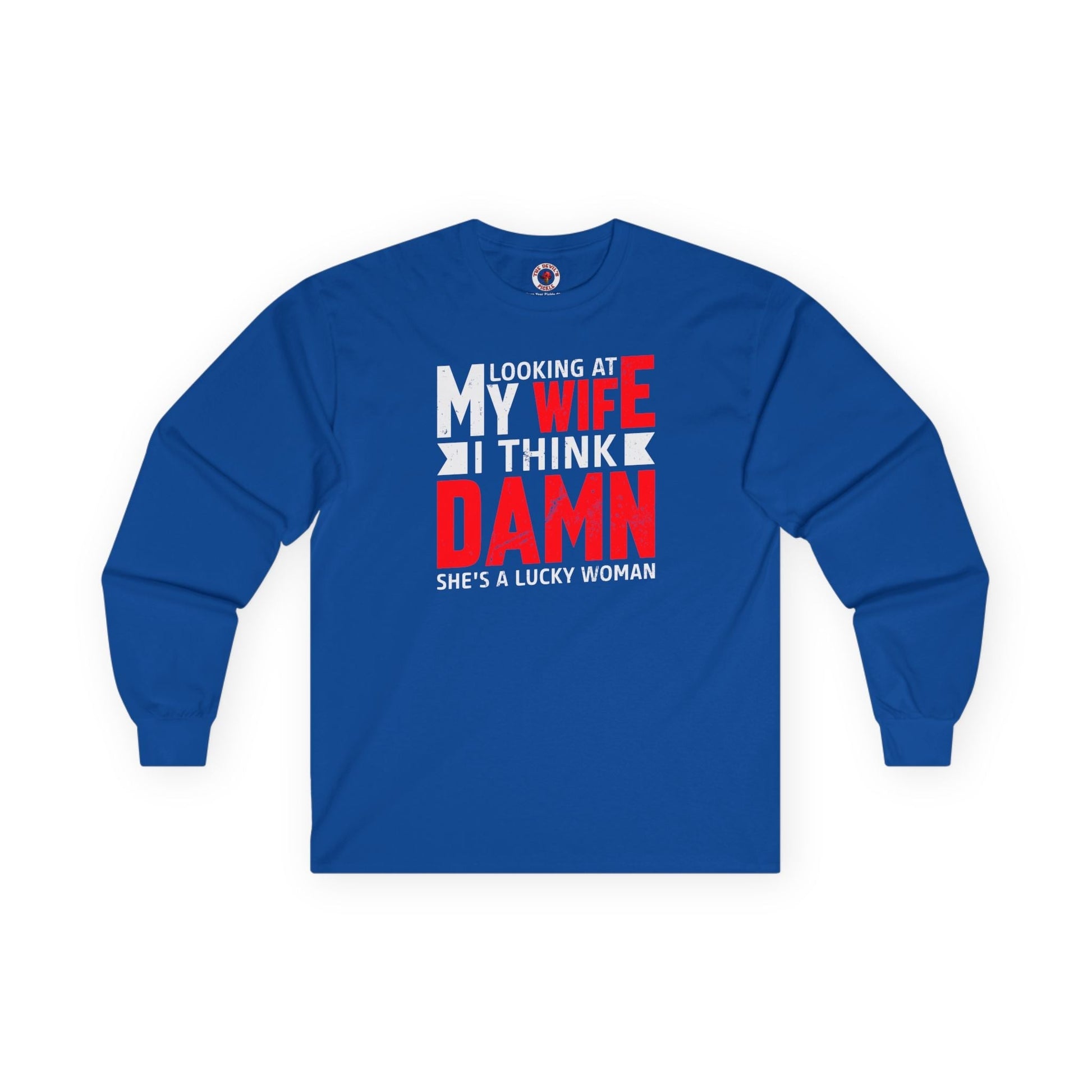 Looking At My Wife I Think Damn Long Sleeve Tee The Devil's Pickle