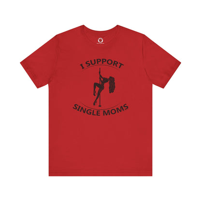 I Support Single Moms T-Shirt The Devil's Pickle