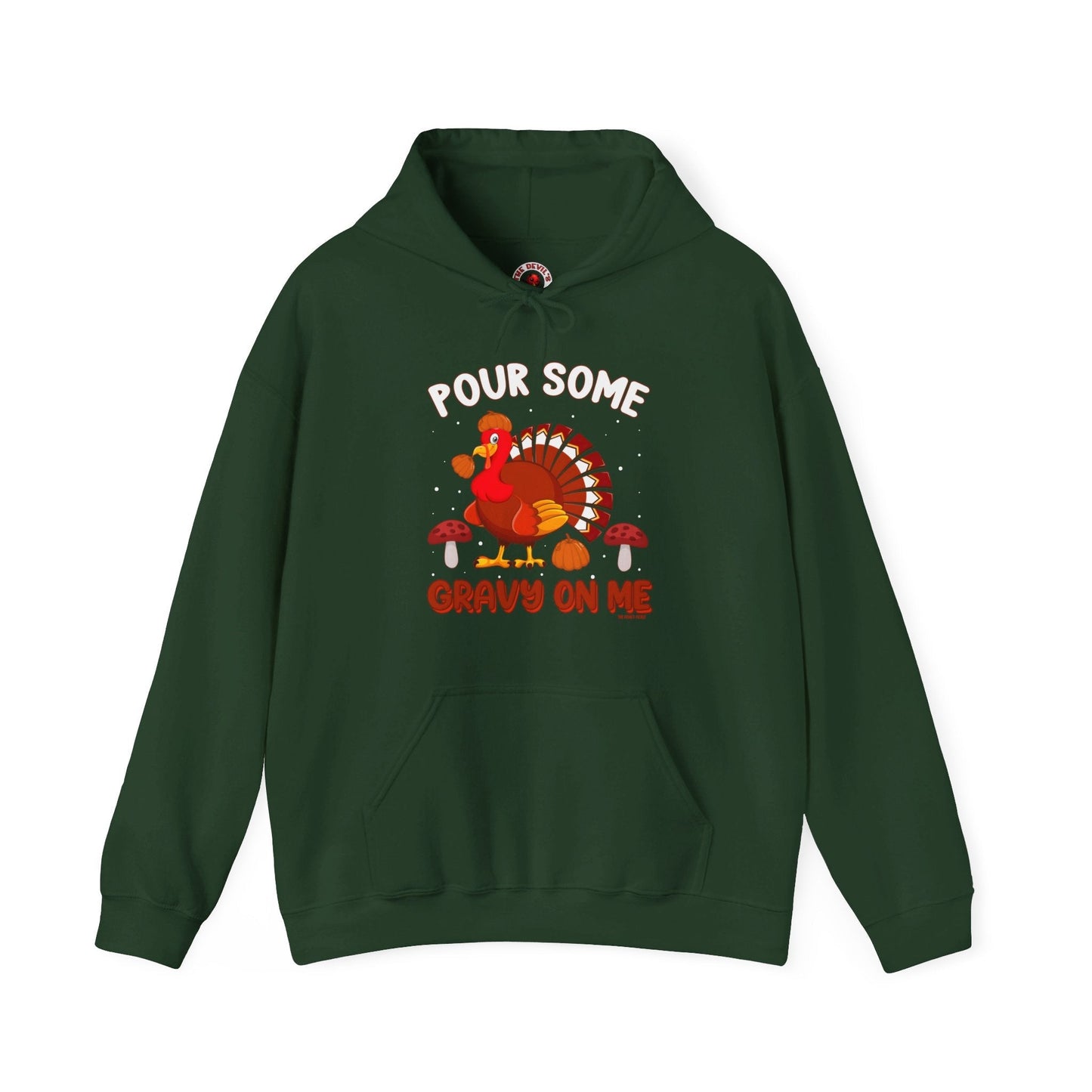 Pour Some Gravy On Me Hooded Sweatshirt The Devil's Pickle