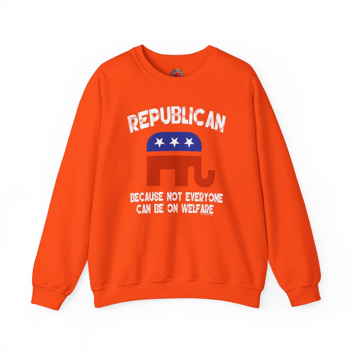 Republican Because Not Everyone Can Be On Welfare Crewneck Sweatshirt The Devil's Pickle