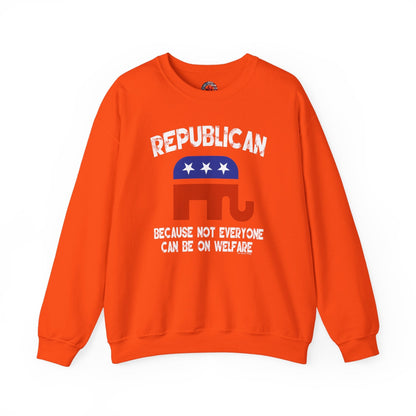 Republican Because Not Everyone Can Be On Welfare Crewneck Sweatshirt The Devil's Pickle