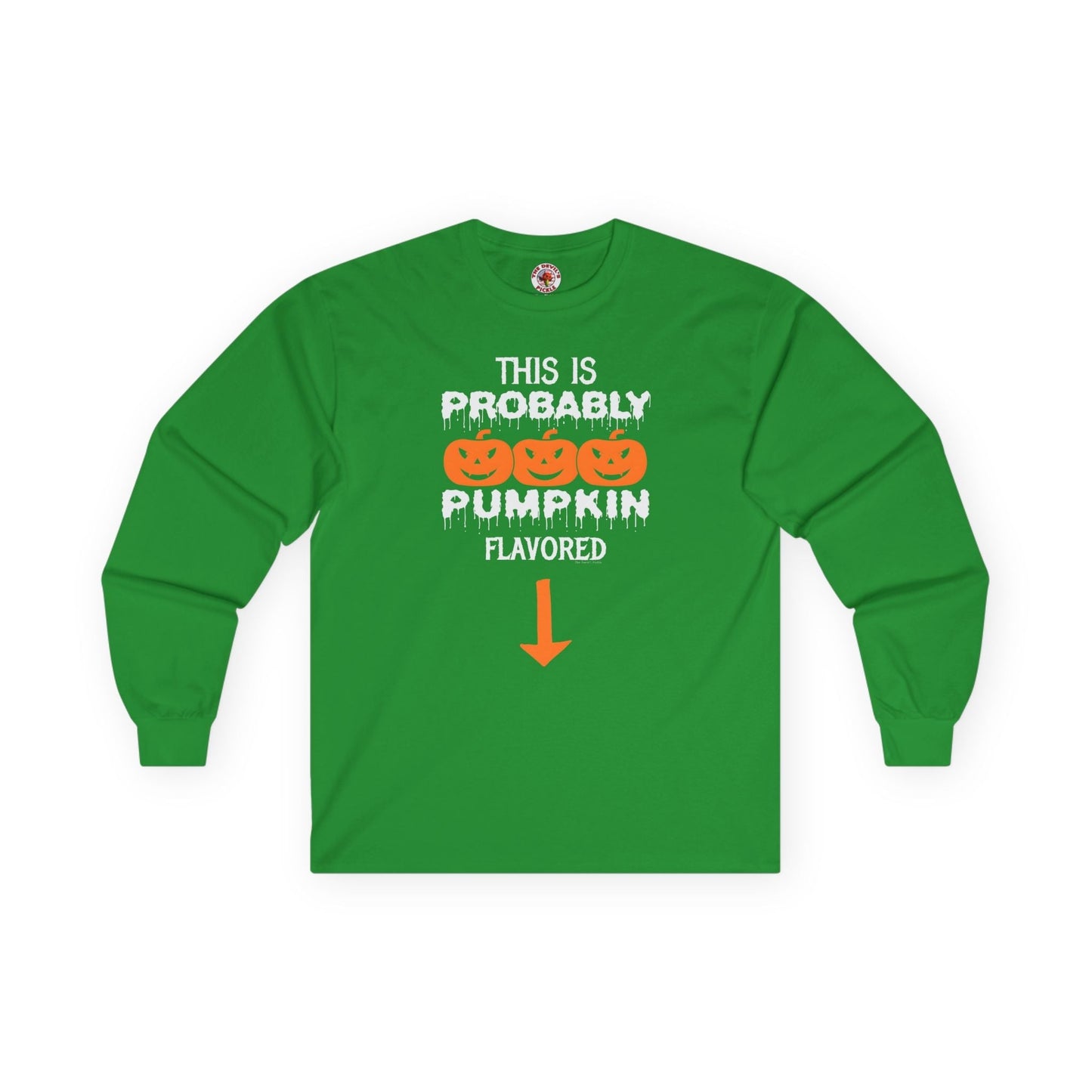 This is Probably Pumpkin Flavored Long Sleeve Tee The Devil's Pickle