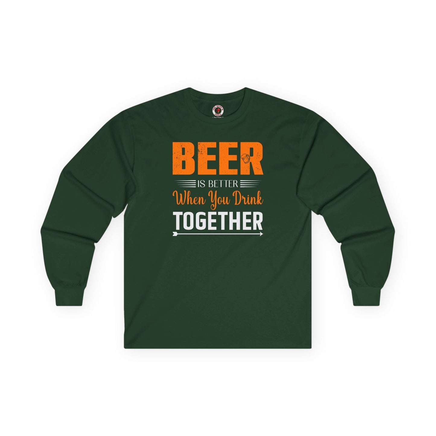 Beer Is Better When You Drink Together Long Sleeve Tee The Devil's Pickle