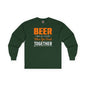 Beer Is Better When You Drink Together Long Sleeve Tee The Devil's Pickle