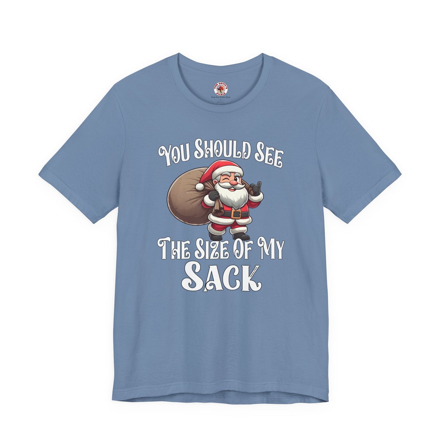 You Should See The Size Of My Sack T-Shirt The Devil's Pickle