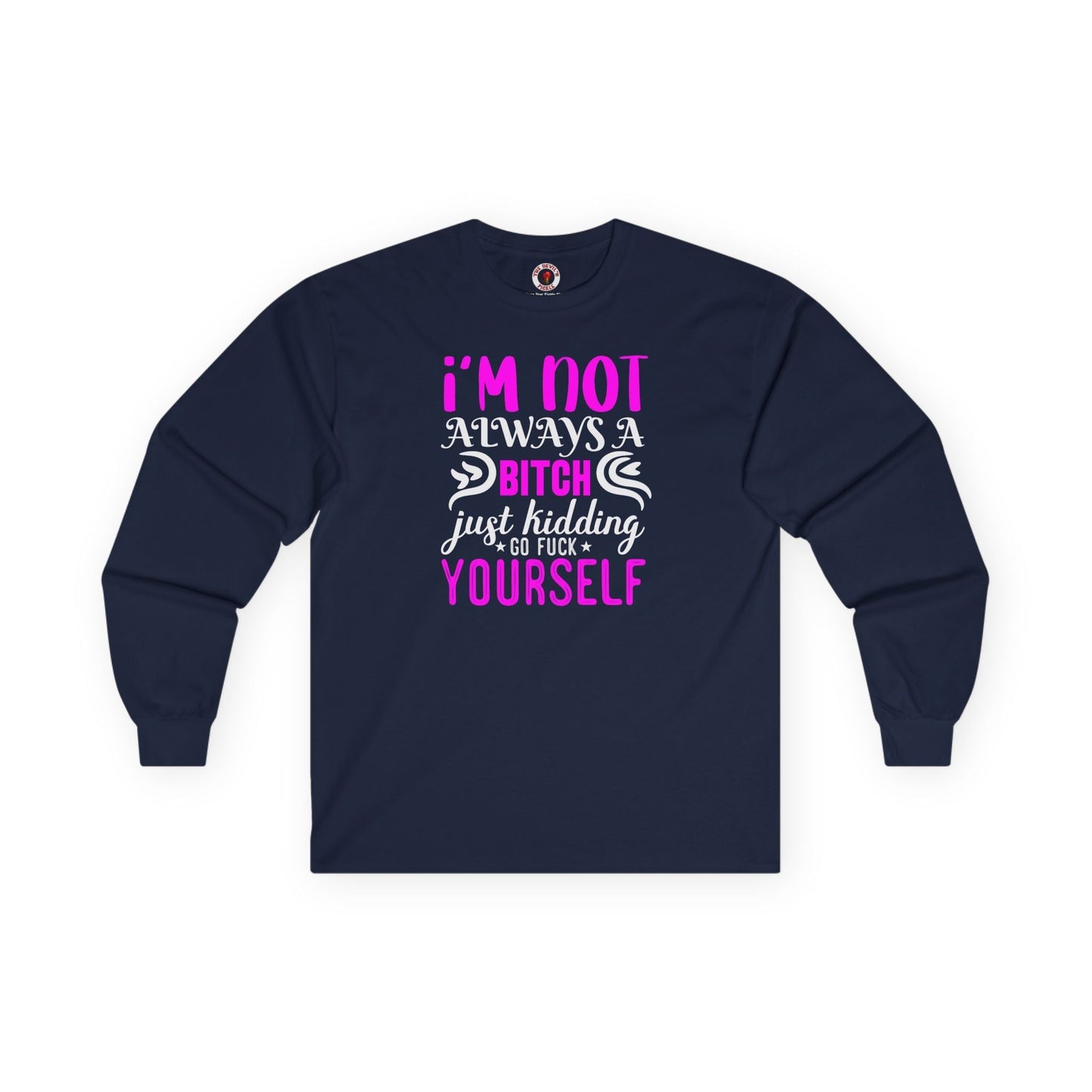 I'm Not Always A Bitch Long Sleeve Tee The Devil's Pickle