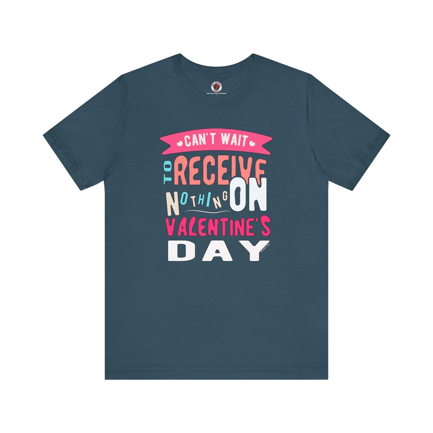 Can't Wait To Receive Nothing On Valentines Day T-Shirt The Devil's Pickle