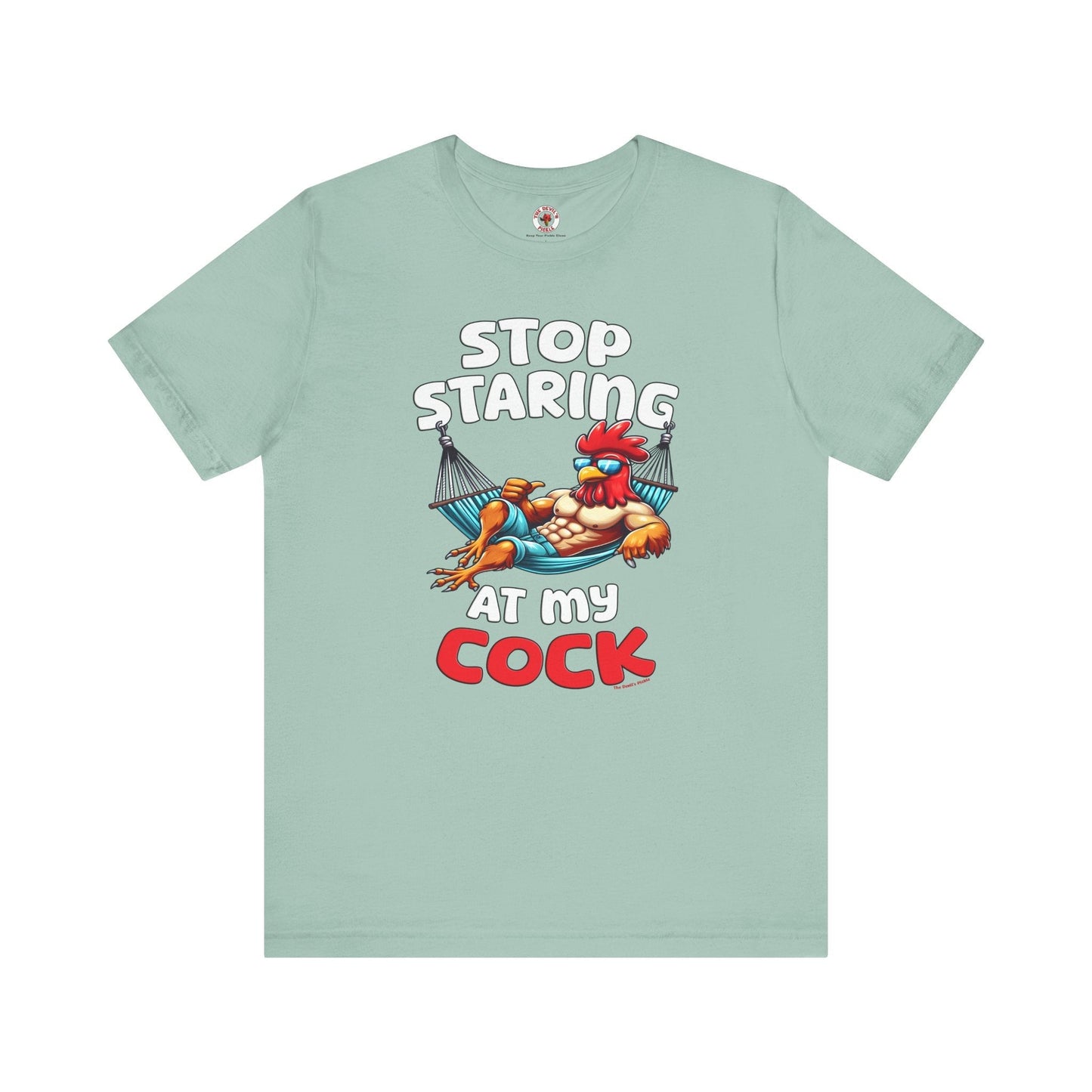 Stop Staring at My Cock T-Shirt The Devil's Pickle