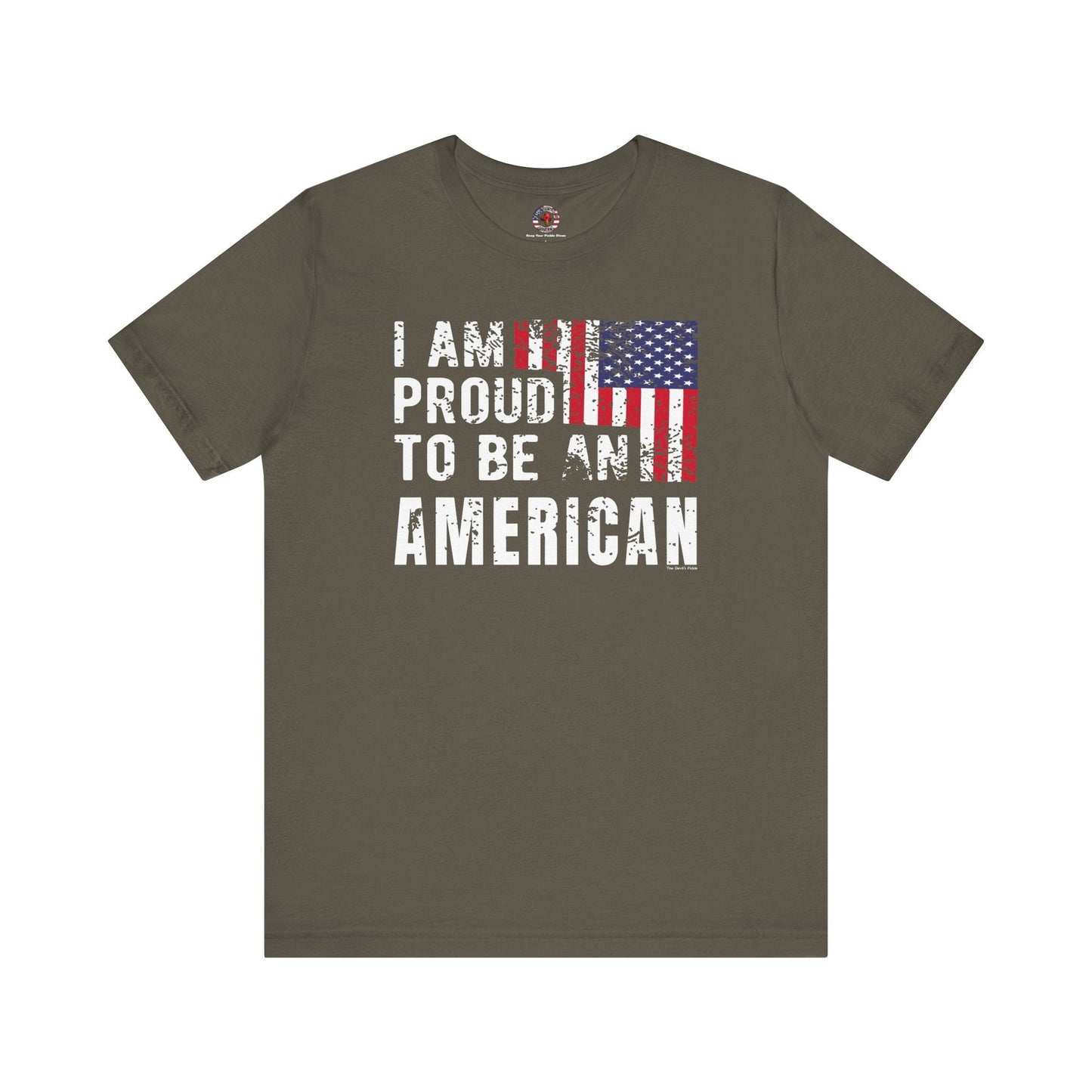I Am Proud To Be An American T-Shirt The Devil's Pickle