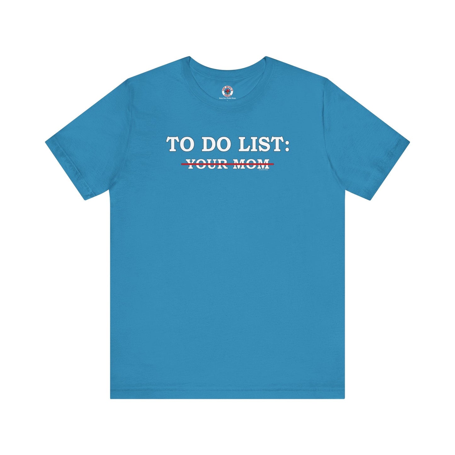 To Do List T-Shirt The Devil's Pickle