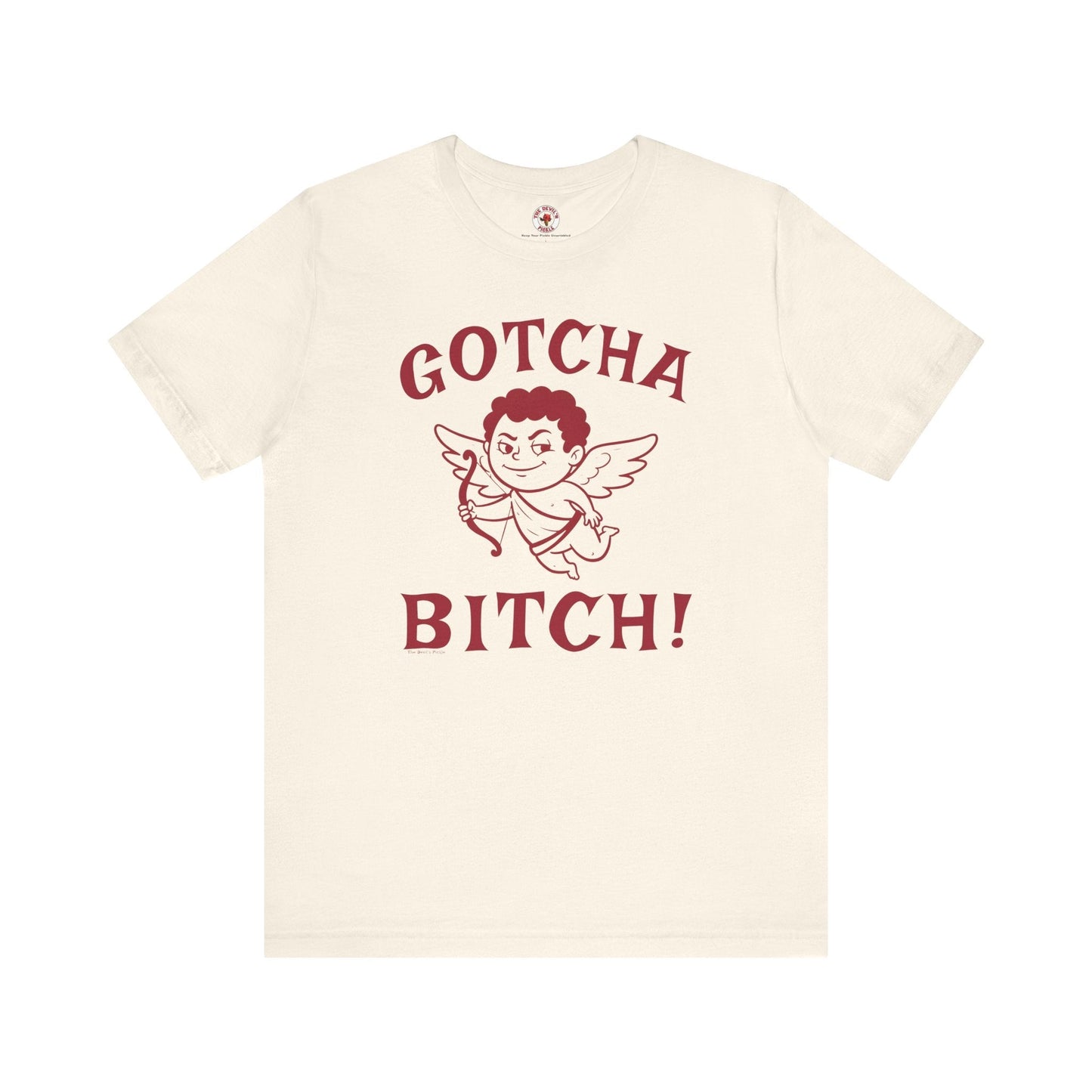 Gotcha Bitch T-Shirt The Devil's Pickle