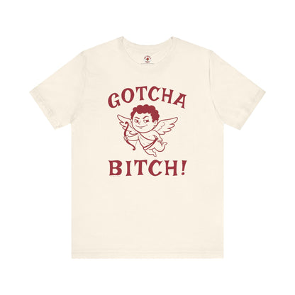 Gotcha Bitch T-Shirt The Devil's Pickle