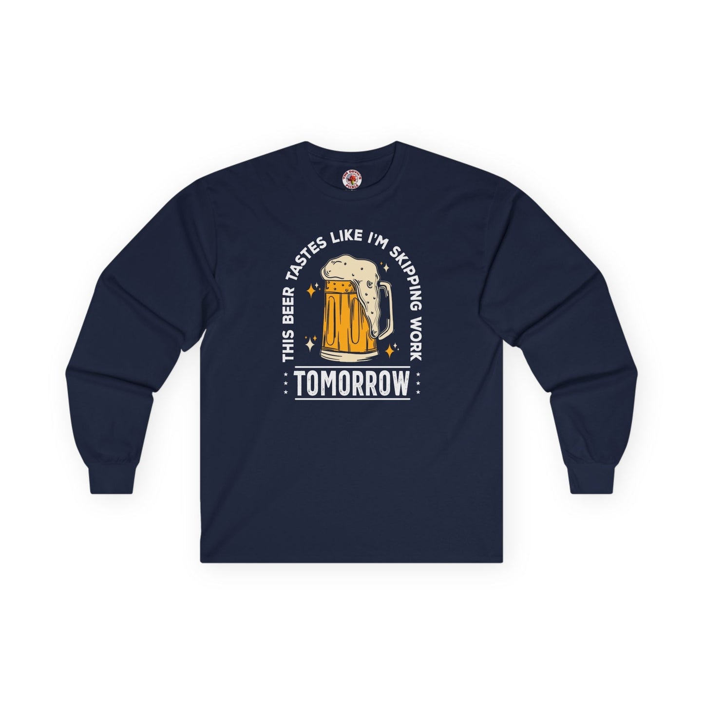 Skipping Work Tomorrow Long Sleeve Tee The Devil's Pickle