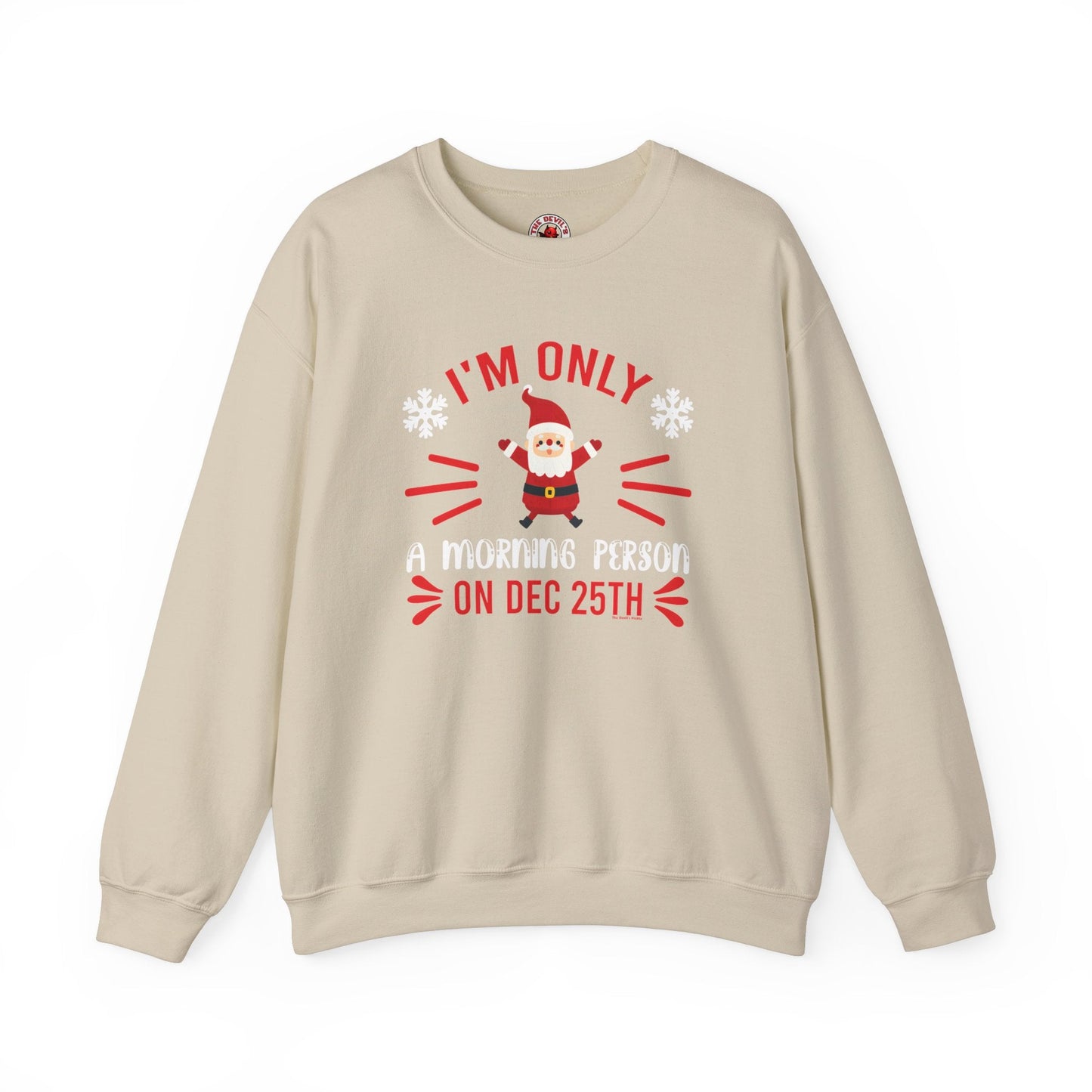 I'm Only A Morning Person On Dec 25th Crewneck Sweatshirt The Devil's Pickle