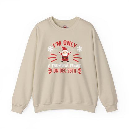 I'm Only A Morning Person On Dec 25th Crewneck Sweatshirt The Devil's Pickle