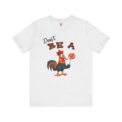 Don't Be A Cock Sucker T-Shirt The Devil's Pickle