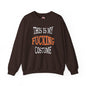 This Is My Fucking Costume Crewneck Sweatshirt The Devil's Pickle