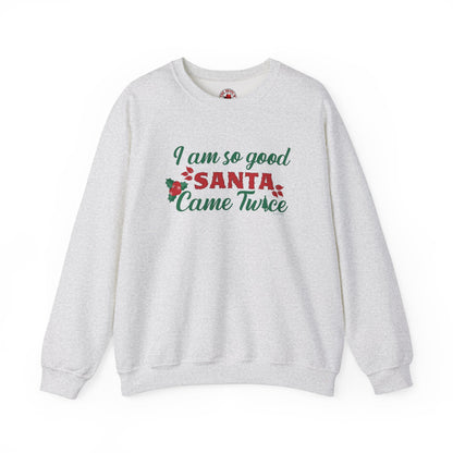 I'm So Good Santa Came Twice Crewneck Sweatshirt The Devil's Pickle