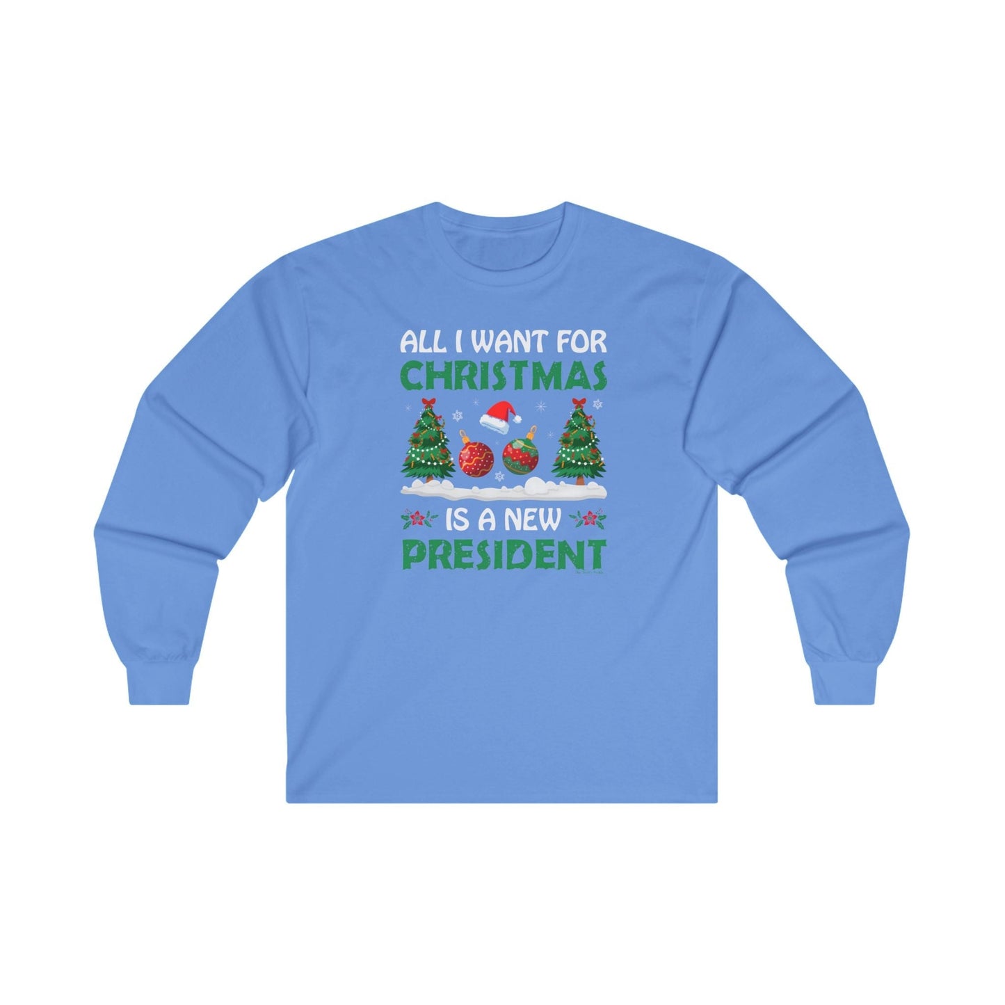 All I Want For Christmas Is A New President Long Sleeve Tee The Devil's Pickle